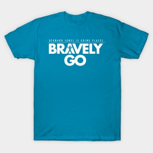 Bravely Go T-Shirt